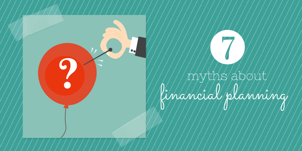 Featured Blog: 7 Myths About Financial Planning