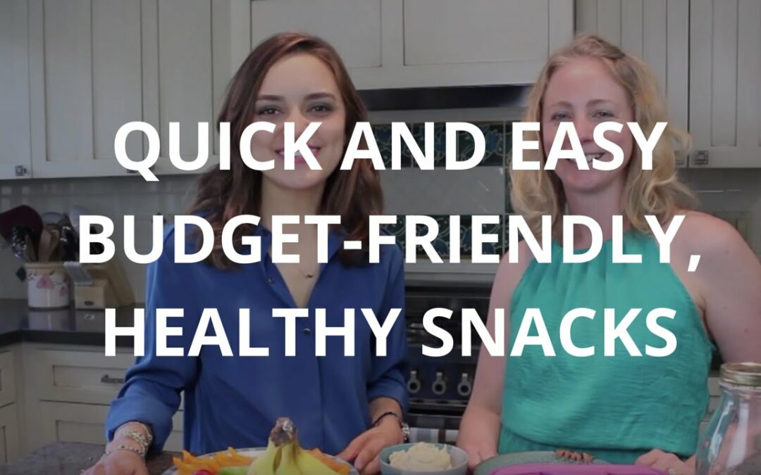 Featured Blog: Quick and Easy Budget-Friendly, Healthy Snacks